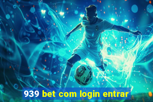 939 bet com login entrar